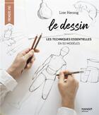 Couverture du livre « Le dessin : les techniques essentielles en 50 modèles » de Lise Herzog aux éditions Mango