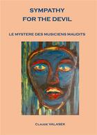 Couverture du livre « Sympathy for the devil : Le mystère des musiciens maudit » de Claude Valasek aux éditions Books On Demand