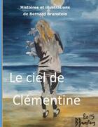 Couverture du livre « Le ciel de Clémentine » de Bernard Brunstein aux éditions Books On Demand