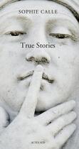 Couverture du livre « True stories » de Sophie Calle aux éditions Actes Sud