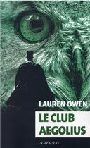 Couverture du livre « Le club Aegolius » de Lauren Owen aux éditions Actes Sud