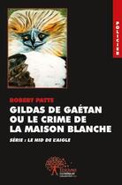 Couverture du livre « Gildas de Gaétan ou le crime de la maison blanche » de Robert Patte aux éditions Edilivre