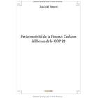Couverture du livre « Performativité de la Finance Carbone à l'heure de la COP 22 » de Rachid Boutti aux éditions Edilivre