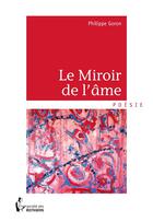 Couverture du livre « Le miroir de l'âme » de Philippe Goron aux éditions Societe Des Ecrivains