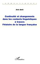 Couverture du livre « Continuité et changements dans les contacts linguistiques à travers l'histoire de la langue française » de Aviv Amit aux éditions L'harmattan