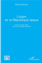 Couverture du livre « L'islam et la republique laïque » de Michel Delmas aux éditions L'harmattan