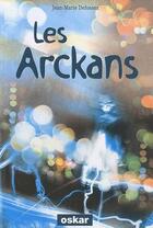Couverture du livre « Les Arckans » de Jean-Marie Defossez aux éditions Oskar