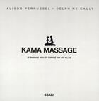 Couverture du livre « Kama massage ; le massage à deux » de Alison Perrussel et Delphine Cauly aux éditions Scali