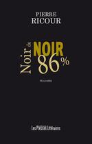 Couverture du livre « Noir de noir 86% » de Pierre Ricour aux éditions Presses Litteraires