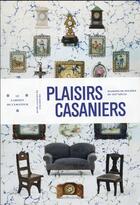 Couverture du livre « Plaisirs casaniers » de Elisabeth Shimells aux éditions Musees Strasbourg