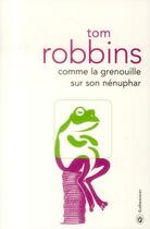 Couverture du livre « Comme la grenouille sur son nénuphar » de Tom Robbins aux éditions Gallmeister