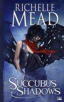 Couverture du livre « Georgina Kincaid ; succubus Tome 5 : shadows » de Richelle Mead aux éditions Bragelonne