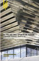 Couverture du livre « Le palais des sports de rouen, dominique perrault architecte » de Dana Karine aux éditions Archibooks