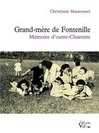Couverture du livre « Grand-mère de Fontenille ; mémoire d'outre-Charente » de Christiane Massonnet aux éditions Croit Vif
