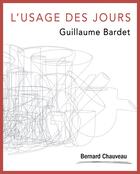 Couverture du livre « L'usage des jours » de Guillaume Bardet aux éditions Bernard Chauveau Edition