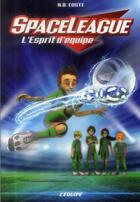 Couverture du livre « SpaceLeague t.2 ; l'esprit d'équipe » de N.-B. Coste aux éditions L'equipe