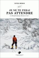 Couverture du livre « Je ne te ferai pas attendre ; le Kangchenjunga, Romano et moi » de Nives Meroi aux éditions Editions Du Mont-blanc
