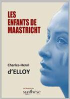 Couverture du livre « Les enfants de Maastricht » de Charles-Henri D'Elloy aux éditions Synthese Nationale