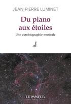 Couverture du livre « Du piano aux étoiles » de Jean-Pierre Luminet aux éditions Le Passeur
