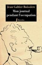 Couverture du livre « Mon journal pendant l'occupation » de Jean Galtier-Boissière aux éditions Libretto