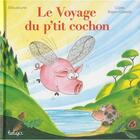 Couverture du livre « Le voyage du p'tit cochon » de Sillousoune et Claire Bajen-Castells aux éditions Beluga