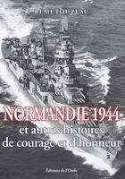 Couverture du livre « Normandie 1944 et autres histoires de courage et d'honneur » de Remi Touzeau aux éditions De L'onde