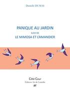 Couverture du livre « Panique au jardin ; le mimosa et l'amandier » de Danielle Dumas aux éditions Art Et Comedie