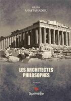 Couverture du livre « Les architectes philosophes » de Anastasiadou Kleio aux éditions Spinelle