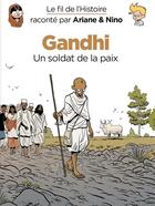 Couverture du livre « Le fil de l'Histoire raconté par Ariane & Nino t.16 : Gandhi, un soldat de la paix » de Fabrice Erre et Sylvain Savoia aux éditions Dupuis Jeunesse