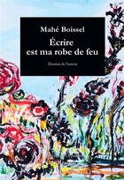 Couverture du livre « Écrire est ma robe de feu » de Mahe Boissel aux éditions Le Realgar