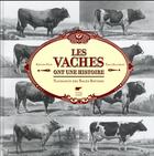 Couverture du livre « Les vaches ont une histoire ; naissance des races bovines » de Bernard Denis et Emile Baudement aux éditions Delachaux & Niestle