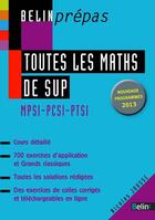 Couverture du livre « Toutes les maths de sup ; MPSI PCSI PTSI » de Nicolas Jousse aux éditions Belin Education