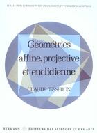 Couverture du livre « Geometries affine, projective et euclidienne » de Tisseron-C aux éditions Hermann