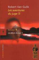 Couverture du livre « Les aventures du juge Ti t.1 ; les débuts du juge Ti » de Robert Van Gulik aux éditions La Decouverte