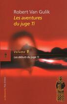 Couverture du livre « Les aventures du juge Ti Tome 1 ; les débuts du juge Ti » de Robert Van Gulik aux éditions La Decouverte