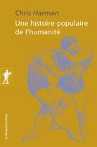 Couverture du livre « Une histoire populaire de l'humanité » de Chris Harman aux éditions La Decouverte