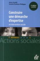 Couverture du livre « Construire une démarche d'expertise en intervention sociale » de Akim Guellil et Sandra Guitton-Philippe aux éditions Esf