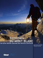 Couverture du livre « Sommets du Mont-Blanc ; les plus belles courses » de Lelong/Laroche aux éditions Glenat