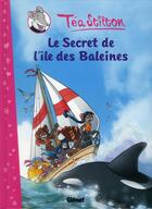 Couverture du livre « Les Téa sisters Tome 1 : le secret de l'île des Baleines » de Tea Stilton aux éditions Glenat