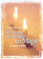 Couverture du livre « De l'usage des bougies en magie 44 rituels » de D'Estissac Mikhael aux éditions Grancher