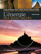 Couverture du livre « L'énergie des lieux sacrés » de Thierry Gautier aux éditions Ouest France