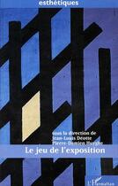 Couverture du livre « Le jeu de l'exposition » de Jean-Louis Deotte et Pierre-Damien Huygue aux éditions L'harmattan