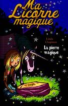 Couverture du livre « Ma licorne magique T.3 ; la pierre magique » de Linda Chapman aux éditions Milan