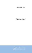 Couverture du livre « Esquisses » de Philippe Sarr aux éditions Editions Le Manuscrit