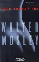 Couverture du livre « Tuer johnny fry » de Walter Mosley aux éditions Michel Lafon