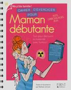 Couverture du livre « Cahier d'exercices pour maman débutante » de Nathalie Jomard aux éditions First