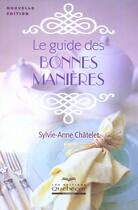 Couverture du livre « Le Guide Des Bonnes Manieres » de Sylvie-Anne Chatelet aux éditions Quebecor