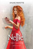 Couverture du livre « Nellie Tome 1 : l'adaptation » de Sylvie Payette aux éditions Quebec Amerique