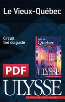 Couverture du livre « Le Vieux-Québec » de  aux éditions Ulysse