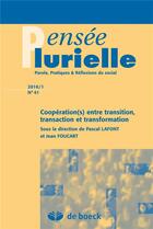 Couverture du livre « Pensee plurielle 2016/1 - 41 - cooperation(s) entre transition, transaction et transformation » de  aux éditions De Boeck Superieur